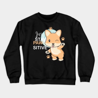 Just Stay Pawsitive Cute Kawaii funny Corgi Crewneck Sweatshirt